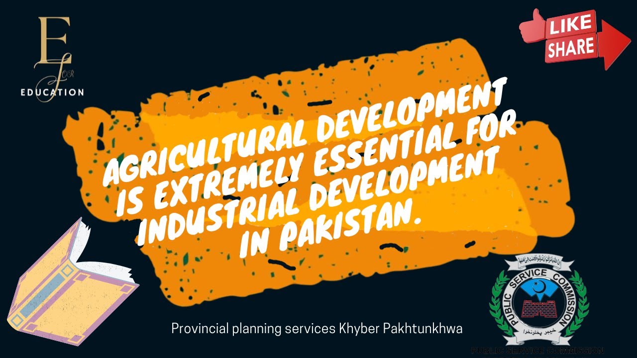 10) Agriculture-Industrial Nexus: Key to Economic Progress in Pakistan