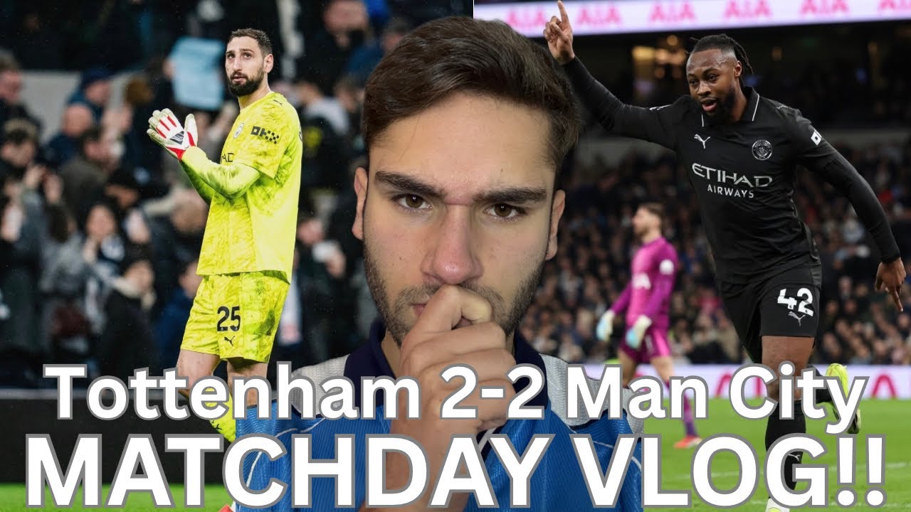 Man City THREW AWAY 2-0 lead at Tottenham Hotspur!! / Tottenham 2-2 Man City Matchday Vlog! 