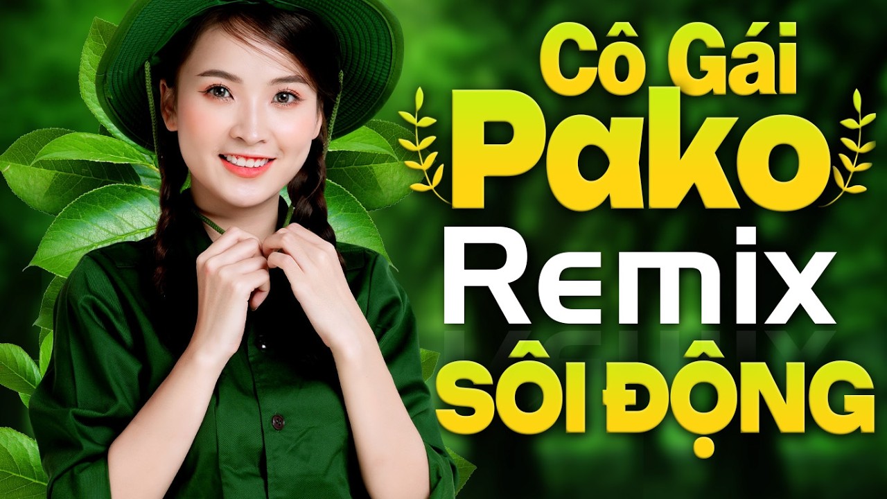 Cô Gái Pako Remix, Cô Gái Mở Đường | LK Nhạc Đỏ Cách Mạng Remix Sôi Động Vang Vội Khắp Nơi