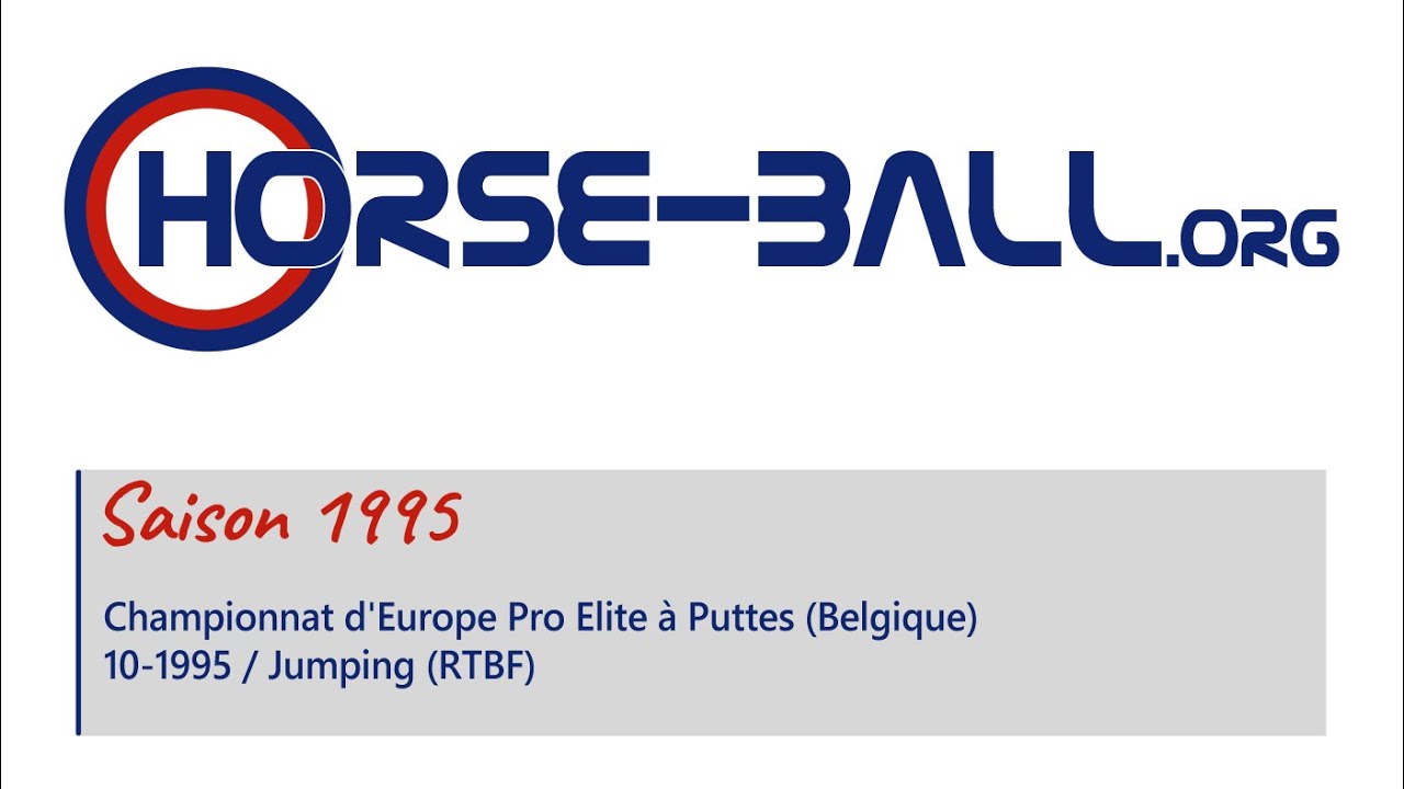 1995 - Championnat d'Europe Pro Elite &agrave; Puttes (BE) / Jumping (RTBF)