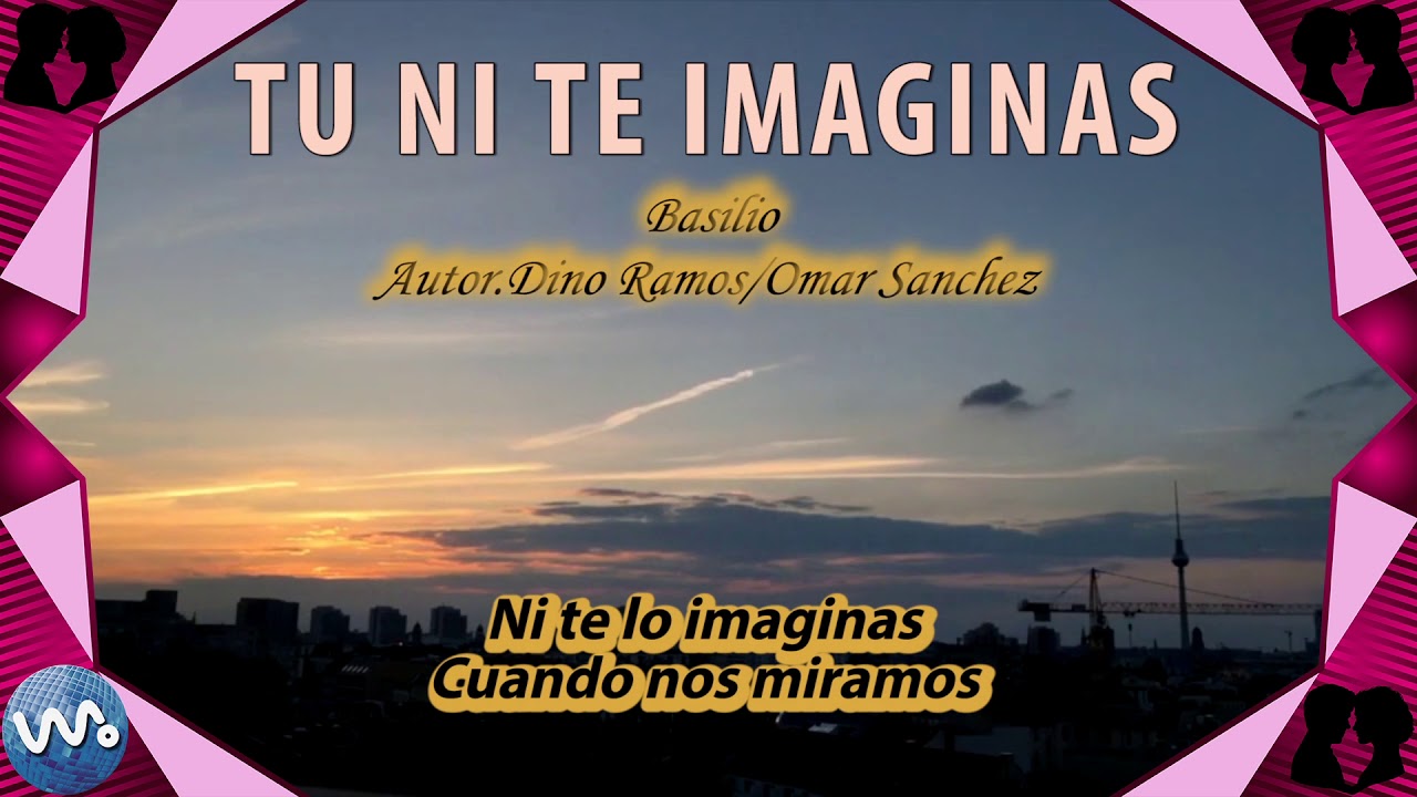 Tu Ni Te Imaginas - Basilio (Letra)