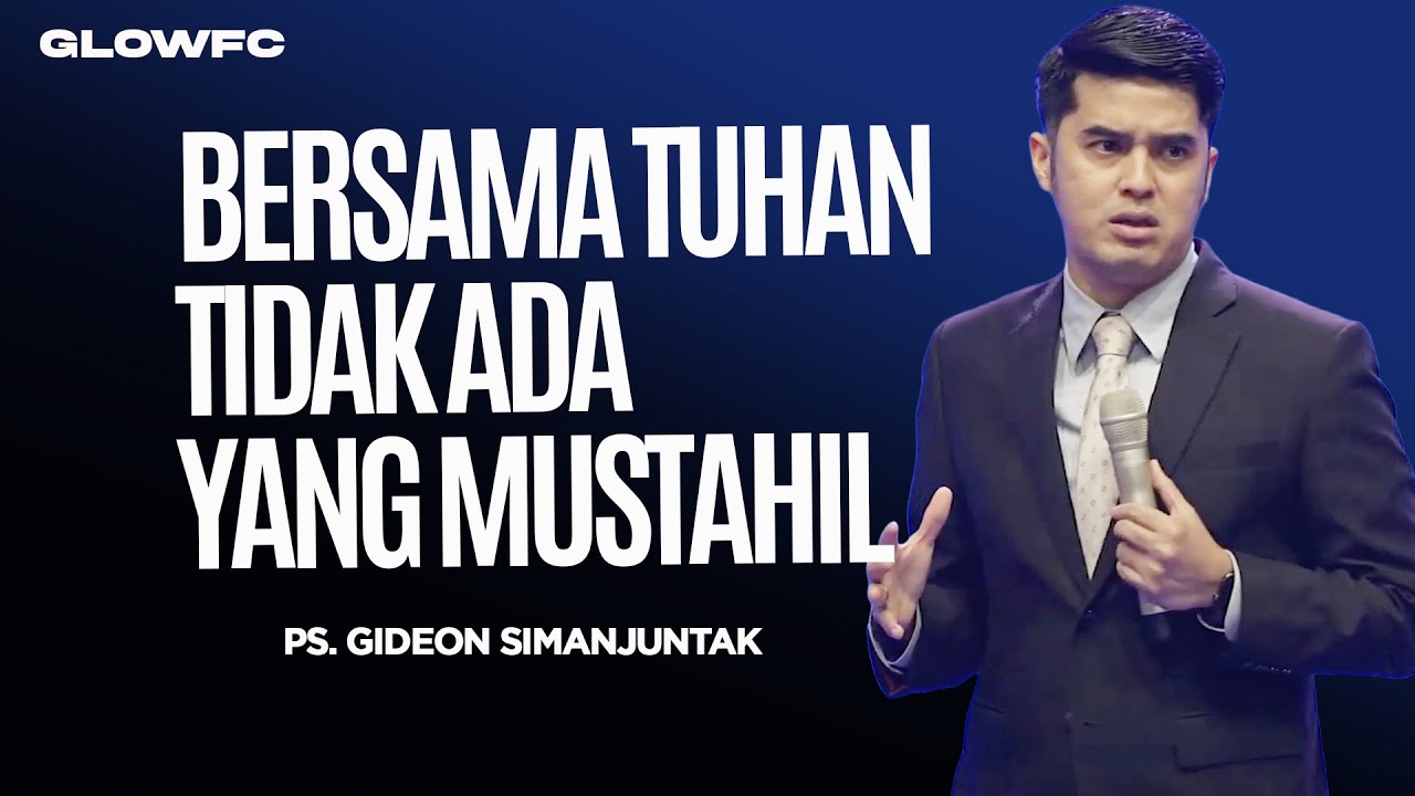 Bersama Tuhan Tidak Ada Yang Mustahil - Ps. Gideon Simanjuntak