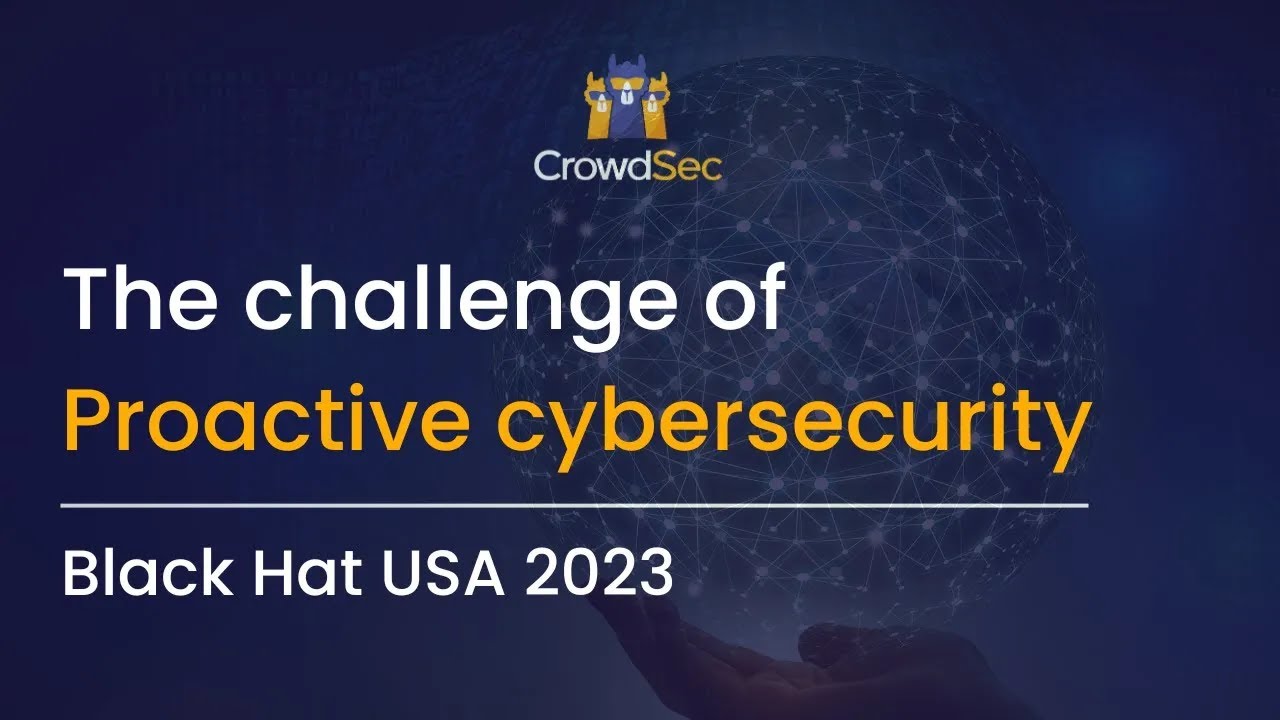 What&rsquo;s the Biggest Challenge for Proactive Cybersecurity? | Black Hat USA 2023