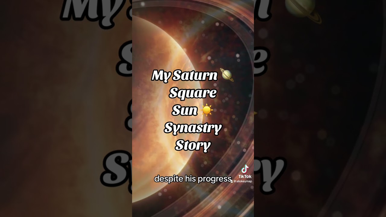 My Saturn Square Sun Synastry Story