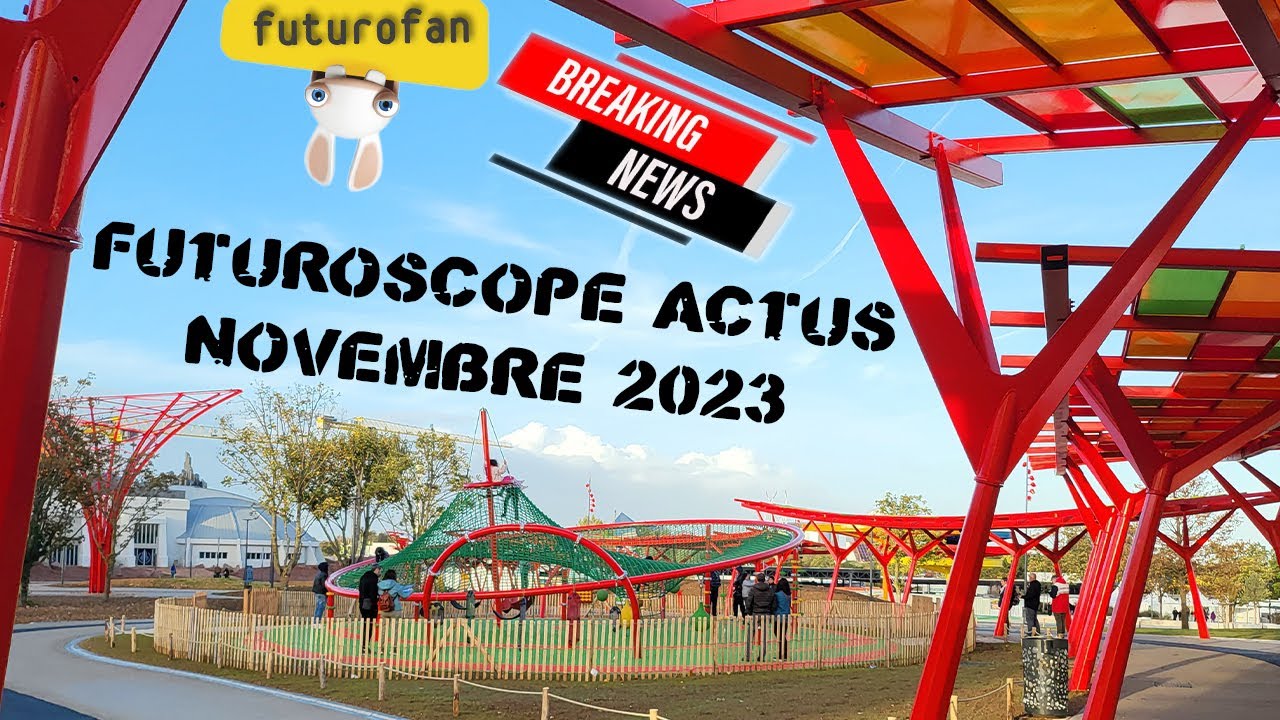 📺 FUTUROSCOPE ACTUS - NOVEMBRE 2023