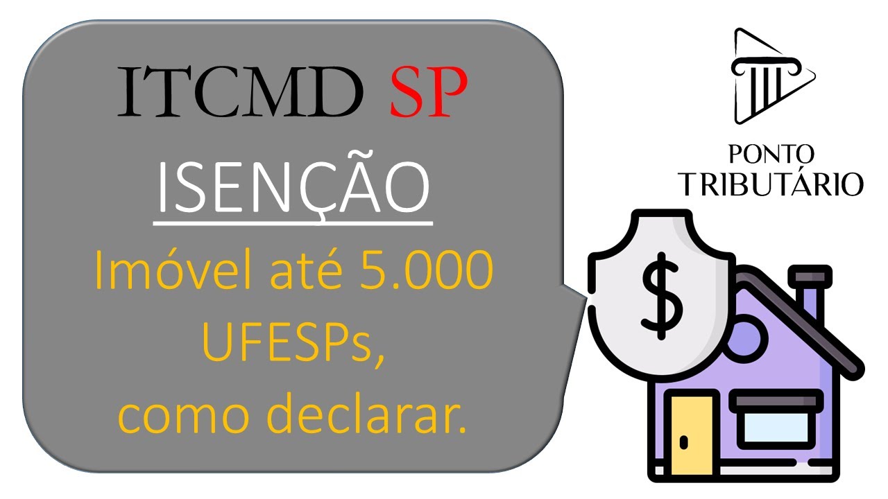 ITCMD SP: Isenção de Imóvel até 5 000 UFESP