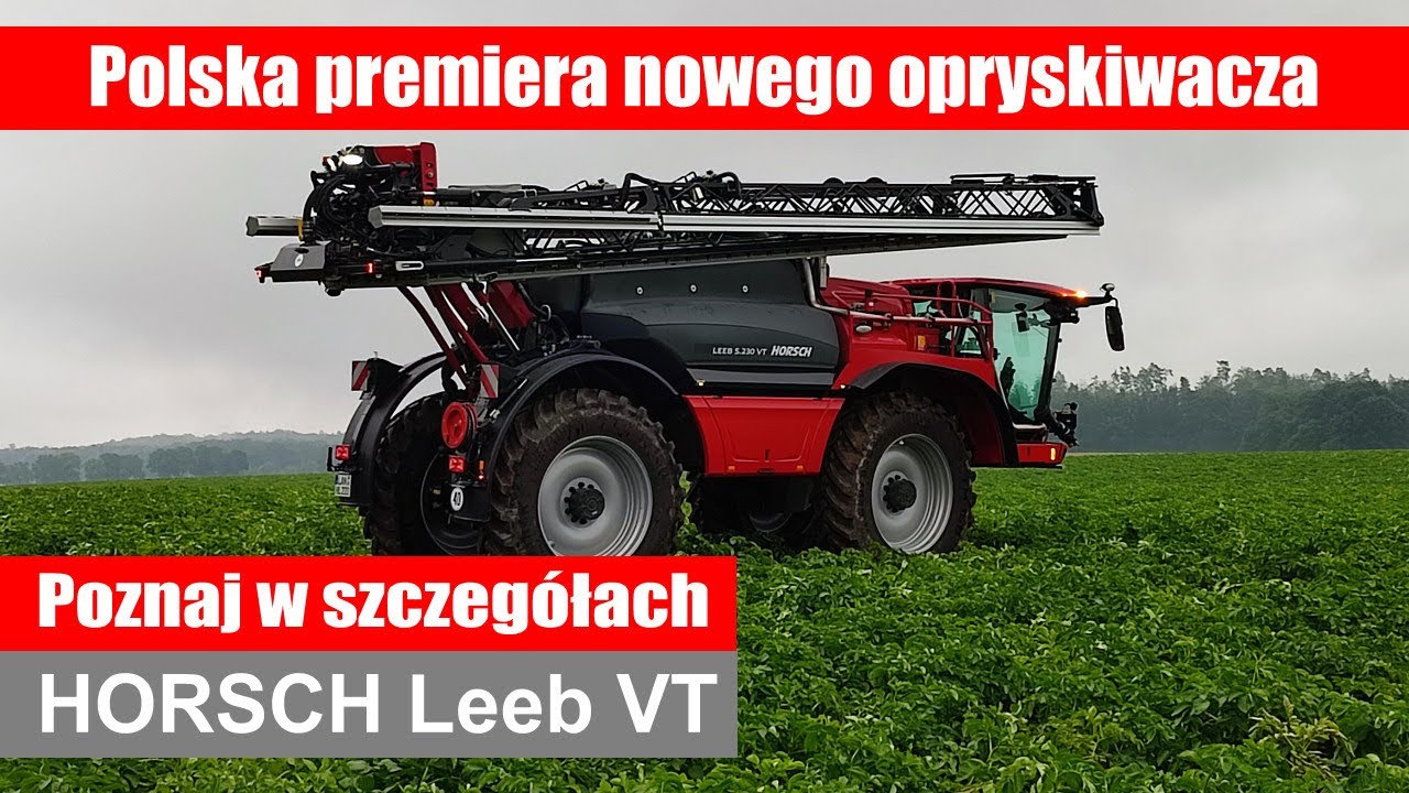 Polska premiera opryskiwacza HORSCH Leeb VT – Poznaj w szczegółach!