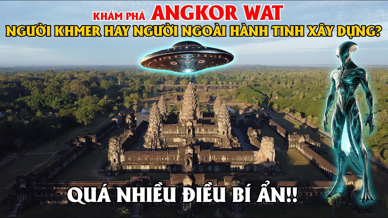 Khám Phá Đền Angkor Wat - Người Khmer Hay Người Ngoài Hành Tinh Xây Dựng? Quá Nhiều Điều Bí Ẩn!!