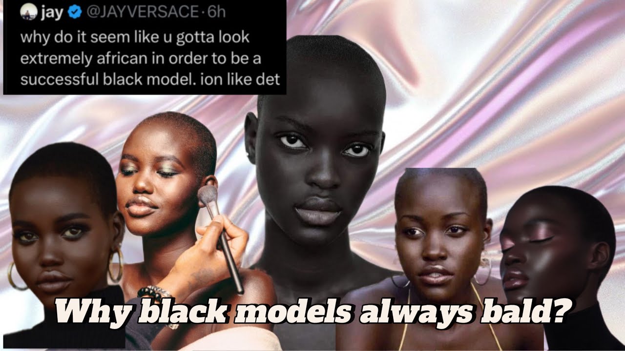 Why are black models always BALD? | TEXTURISM | FETISHISATION OF AFRICAN BODIES