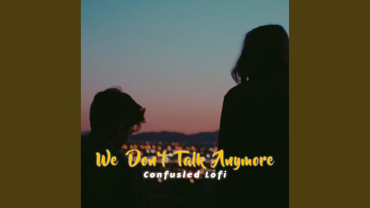 We Don't Talk Anymore (Slowed and Reverb)