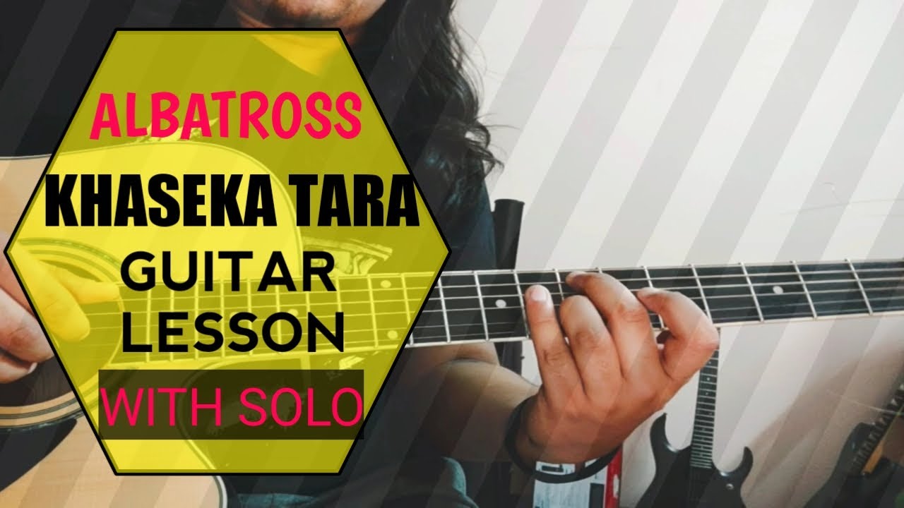 KHASEKA TARA | ALBATROSS | GUITAR TUTORIAL WITH SOLO |