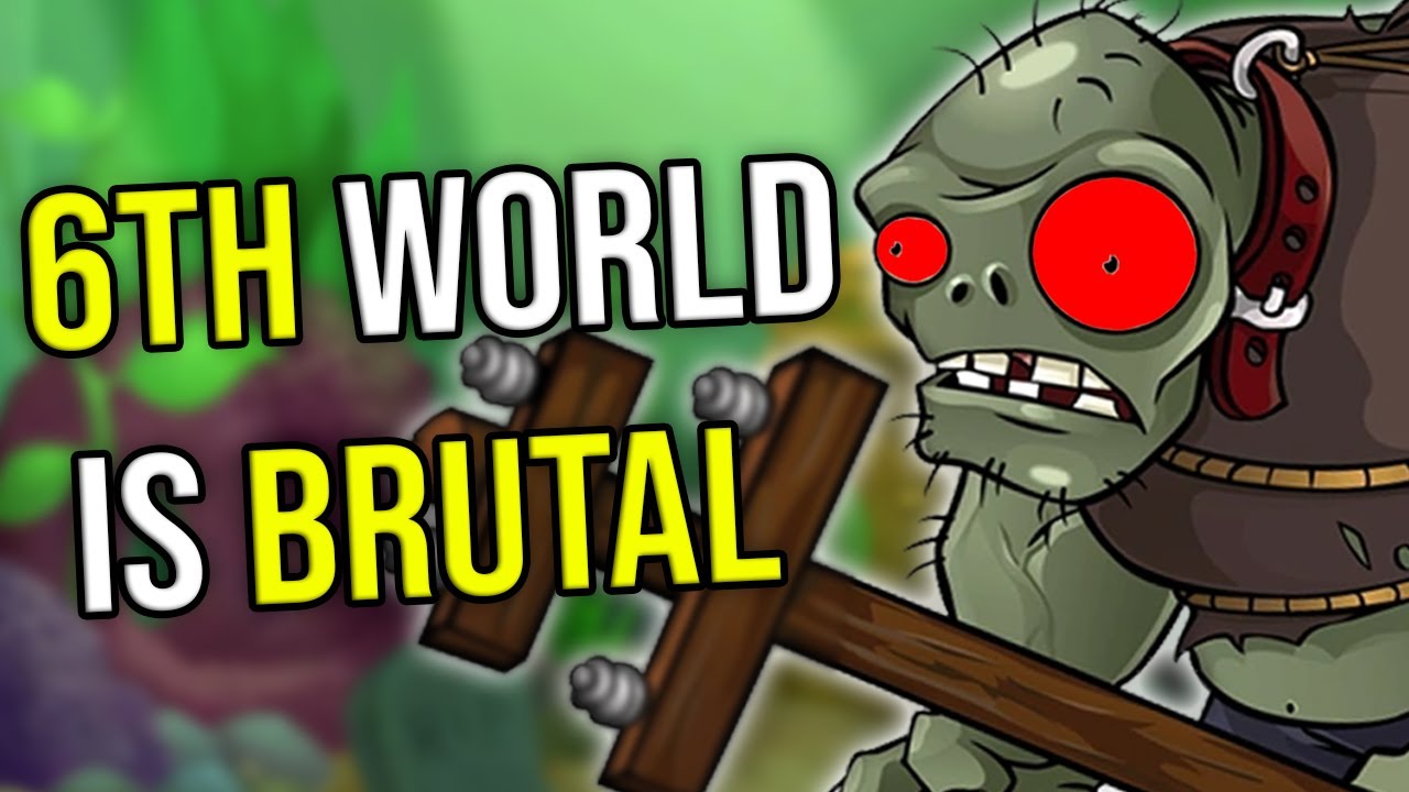 PvZ Minus 6TH World BROKE ME