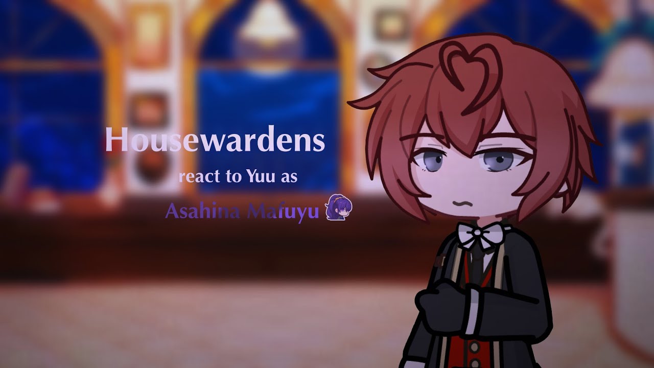 Twisted Wonderland (Housewardens) react to Yuu as Asahina Mafuyu || 2X || GL2