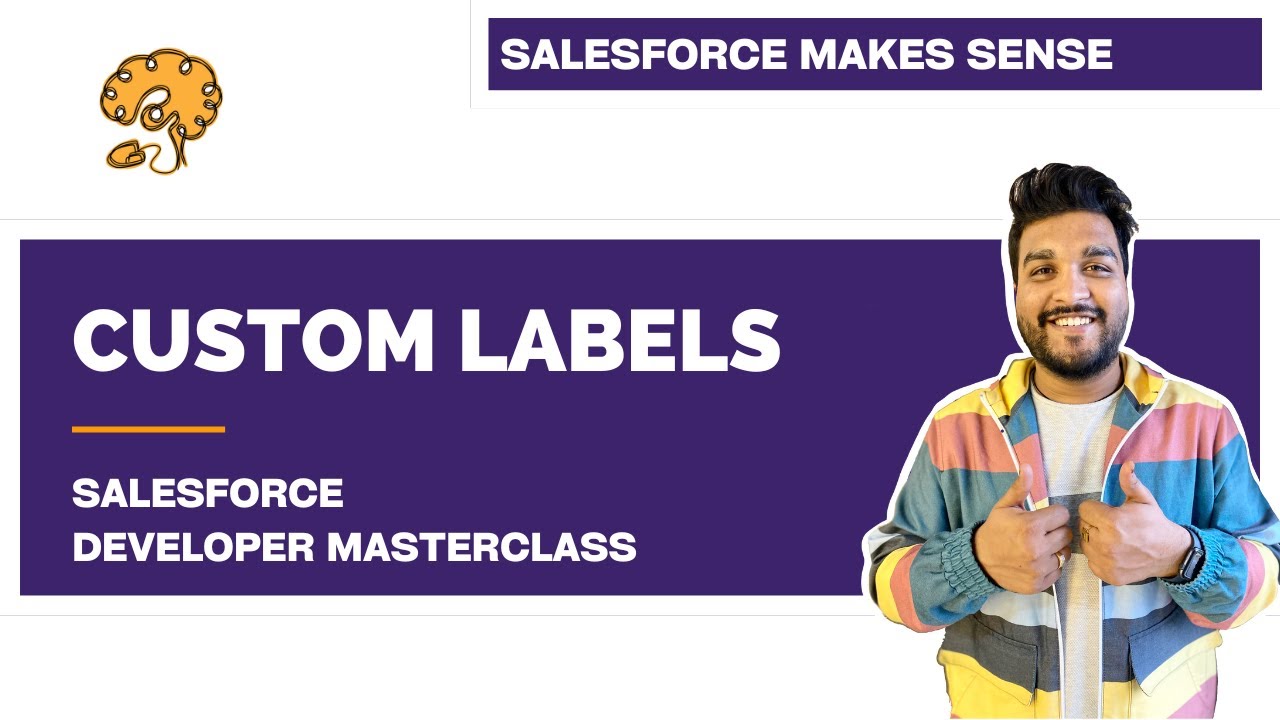 Custom Labels - Explained | Chapter 95 |  Salesforce Developer Masterclass