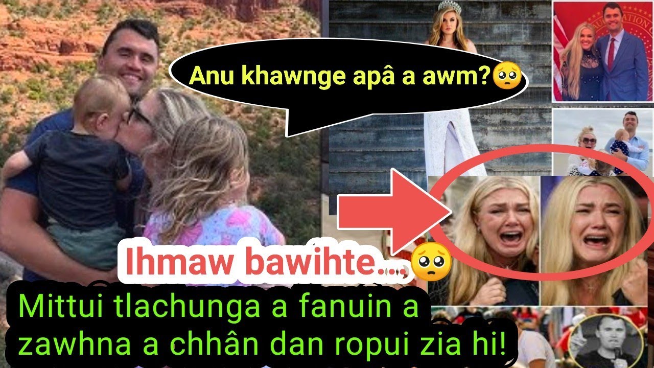 Charlie Kirk an kahhlum hnua khawvel mittui ko chhuaktu~A fanu zawhna leh anûin a chhânna ropui chu🥺