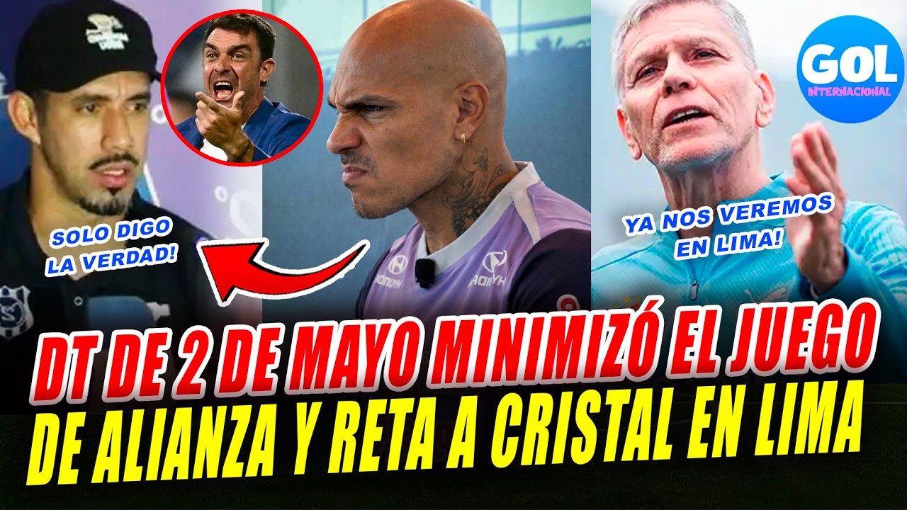 DT DE 2 DE MAYO RESALTÓ a SPORTING CRISTAL Y DICE que JUEGA MEJOR que ALIANZA LIMA