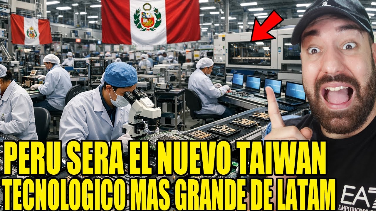 PERÚ será el NUEVO TAIWAN tecnologico MÁS GRANDE de LATAM