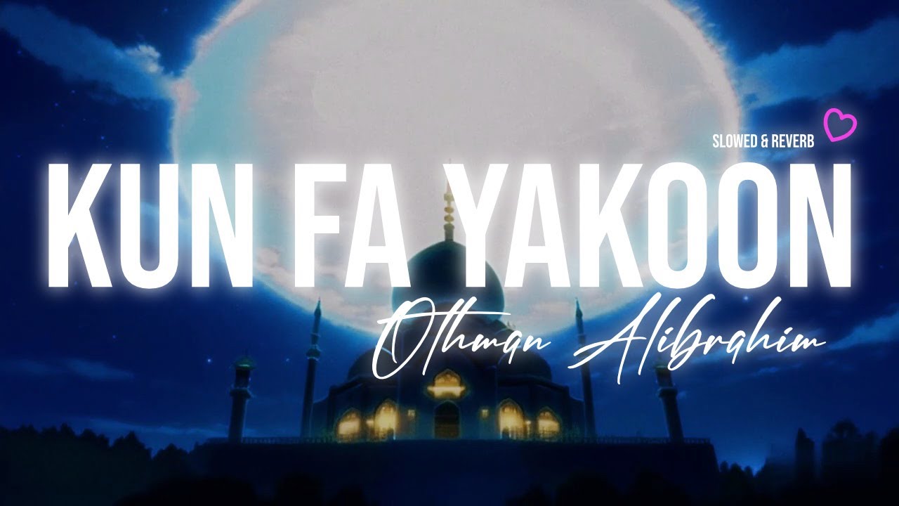 💜🎧 KUN FA YAKOON (كن فيكون) - OTHMAN ALIBRAHIM (MAROON 5 MEMORIES) || SLOWED + REVERB - NASHEED