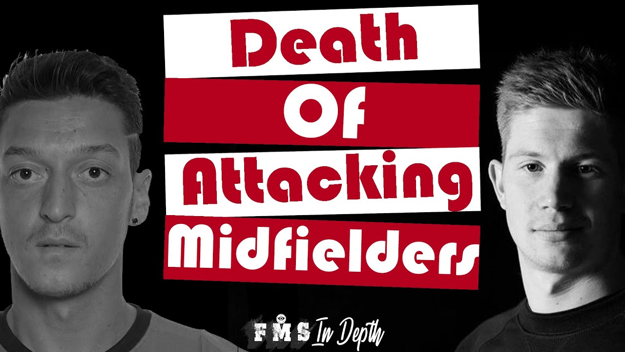 The Evolution of Attacking Midfieldrs| Why Ozil is struggling | Why CAMs are a dying breed