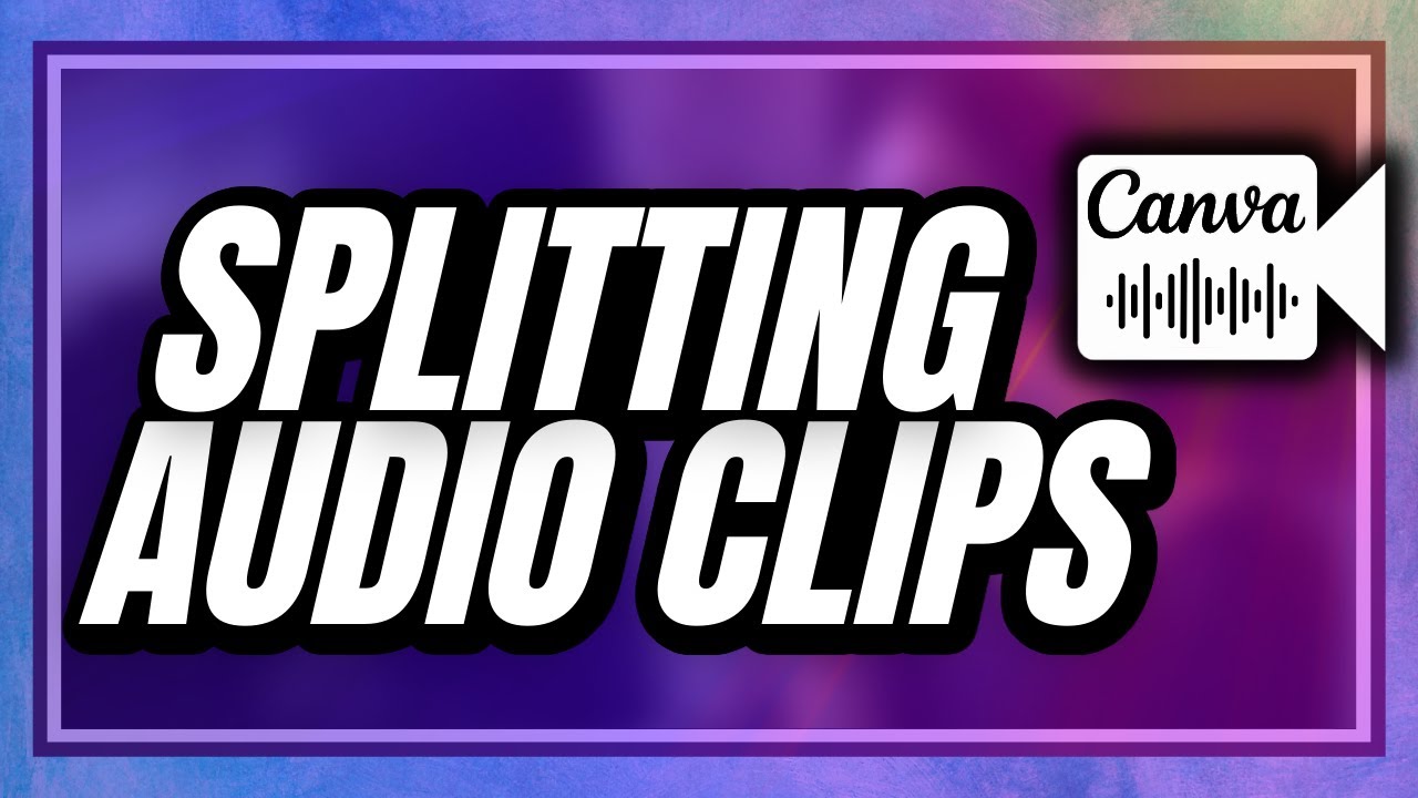 Splitting Audio in Canva & Finding Free Music for Videos