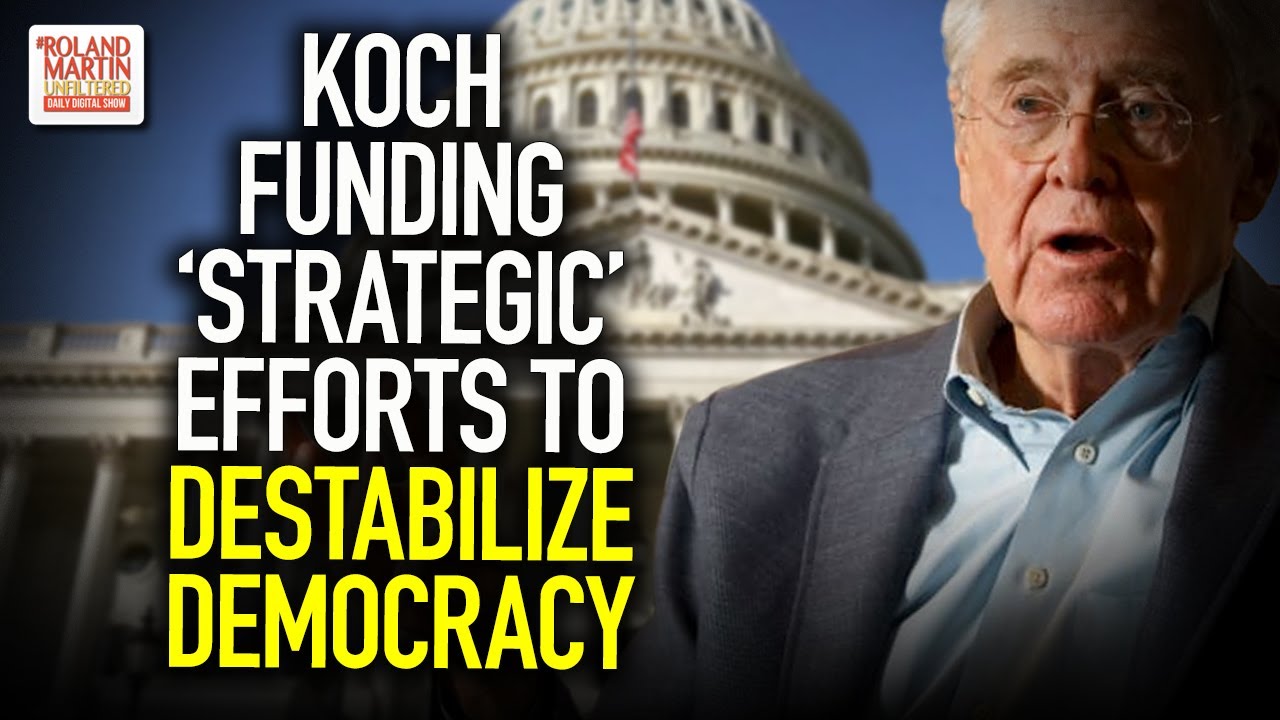 👀 Koch Network &lsquo;Strategic&rsquo; In Funding Orgs To Use As Shields & Efforts To Destabilize Democracy