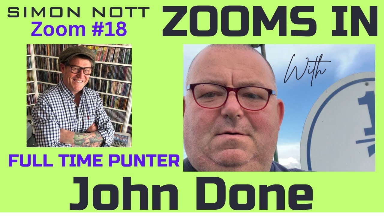 Simon Nott Zooms-In #18 John Done Full Time Punter