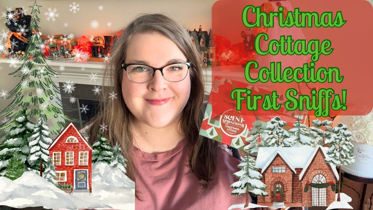 Christmas Cottage Scentspirations Collection First Sniffs! 🎄☃️🎅🏻