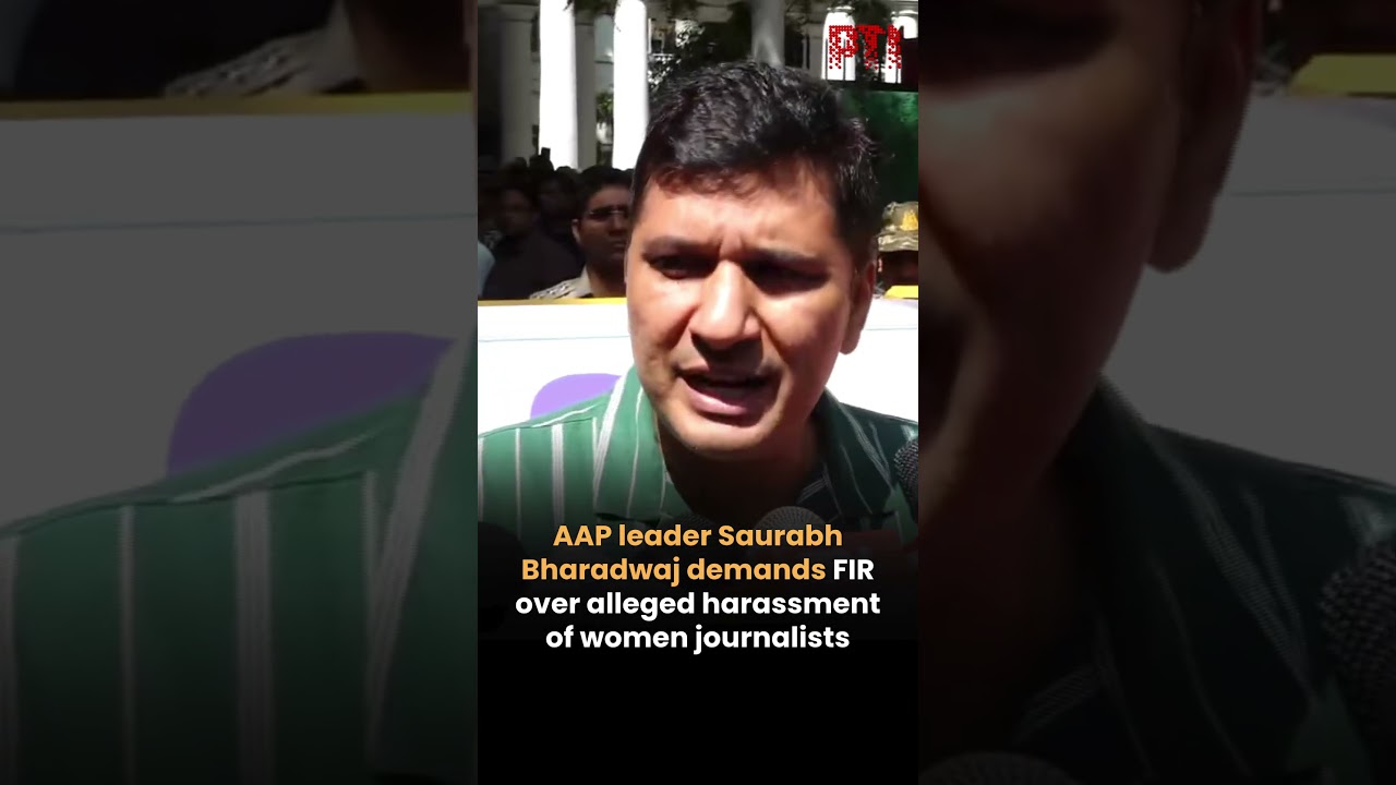 AAP leader Saurabh Bharadwaj demands FIR over alleged harassment of women journalists