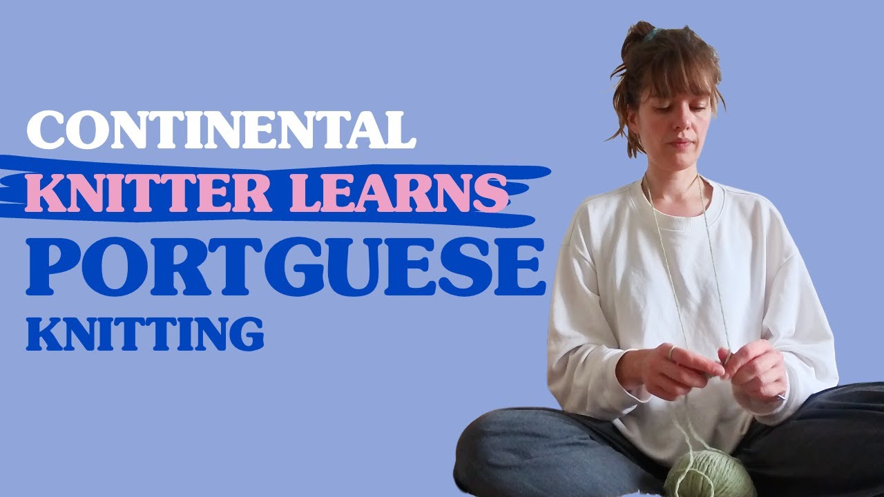 Switching to Portuguese Knitting After 30 Years of Continental 🤯