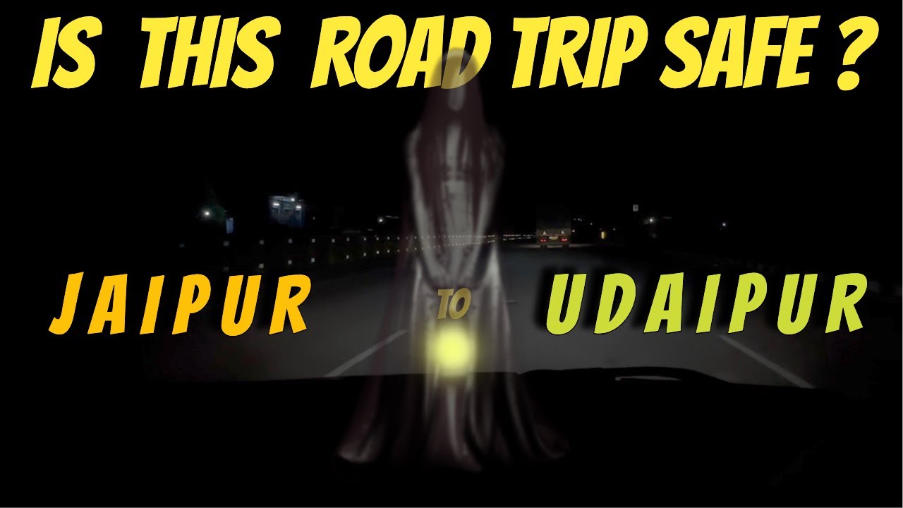 IS IT SAFE TO DRIVE  FROM JAIPUR TO UDAIPUR IN NIGHT? | A ROAD TRIP TO UDAIPUR | TOLLS #roadtrip