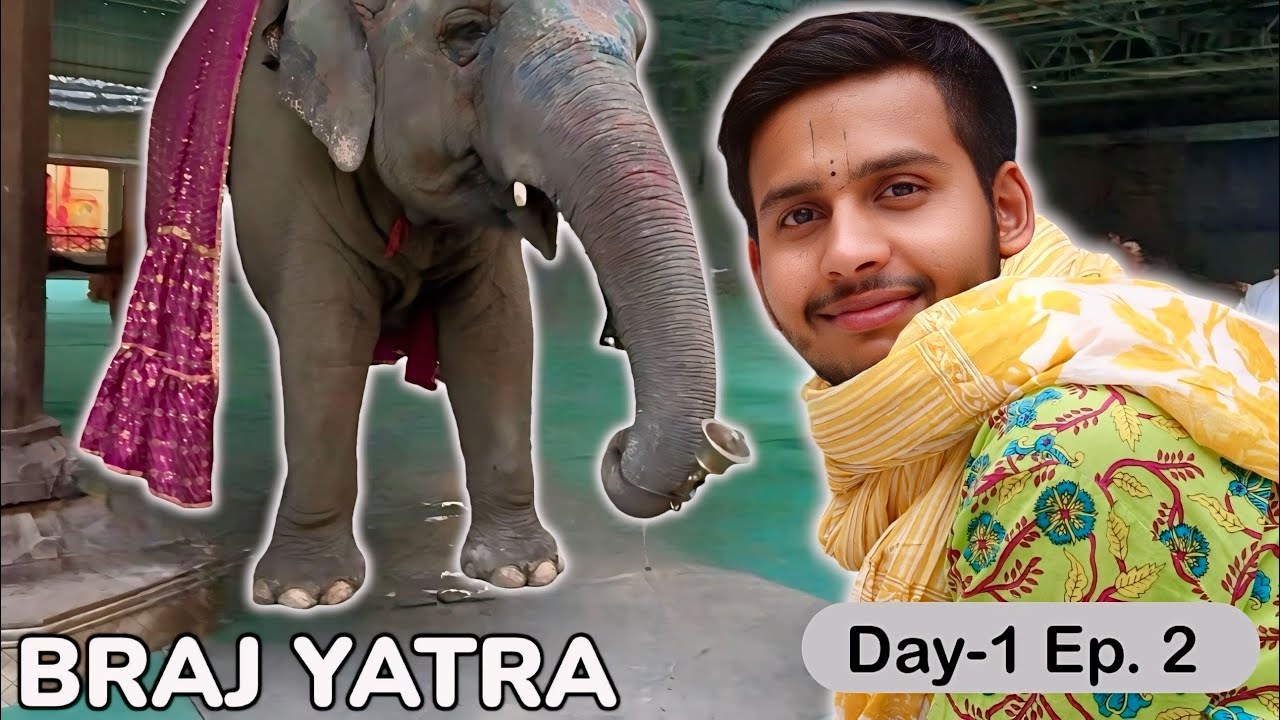 Braj 84 Kos Yatra: हाथी की आरती ने सबका मन मोह लिया! DAY 1 | Ep_ 2