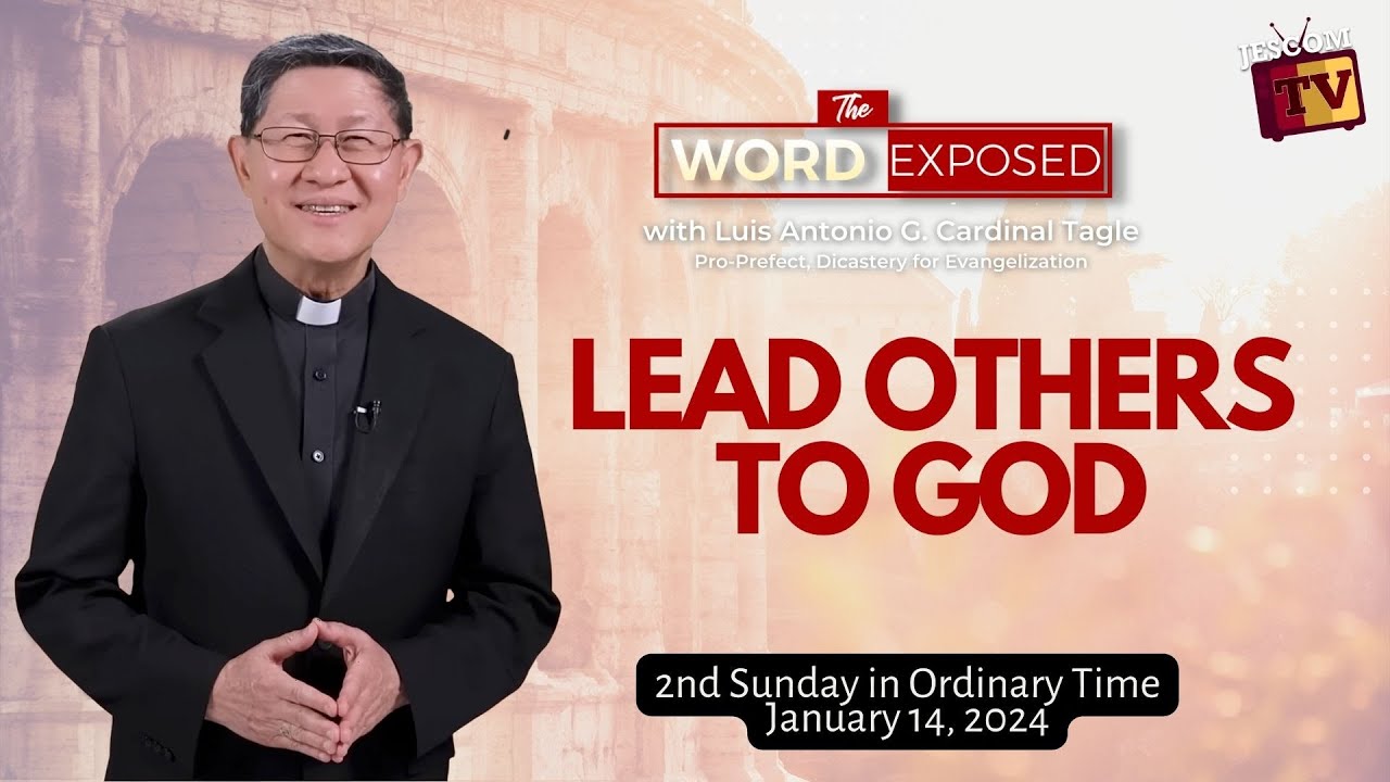 LEAD OTHERS TO GOD The Word Exposed with Cardinal Tagle (January 14, 2024)