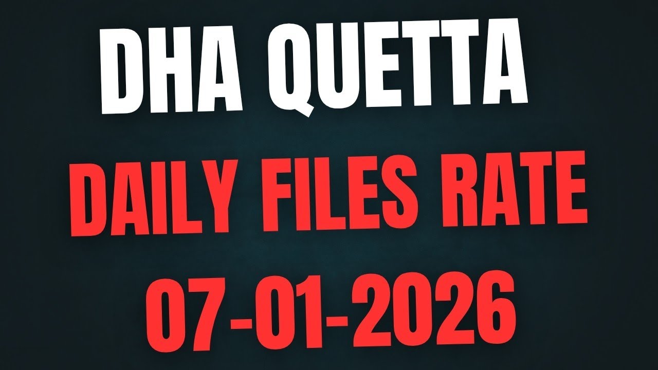 DHA Quetta Daily Files Latest Rates &ndash; Updated 2025 (5/Marla &bull; 10/Marla &bull; 1 Kanal & More)