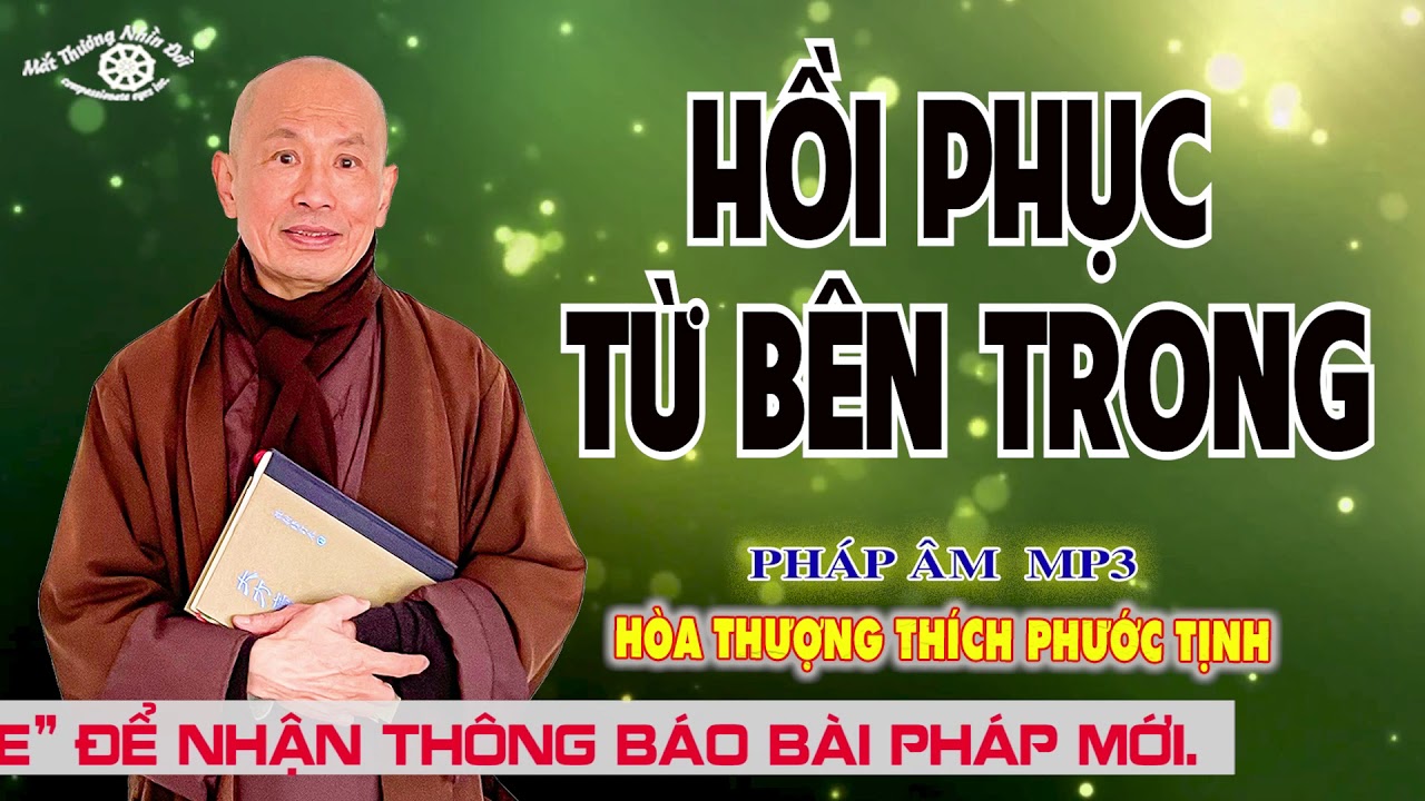 HỒI PHỤC TỪ BÊN TRONG. HT THÍCH PHƯỚC TỊNH