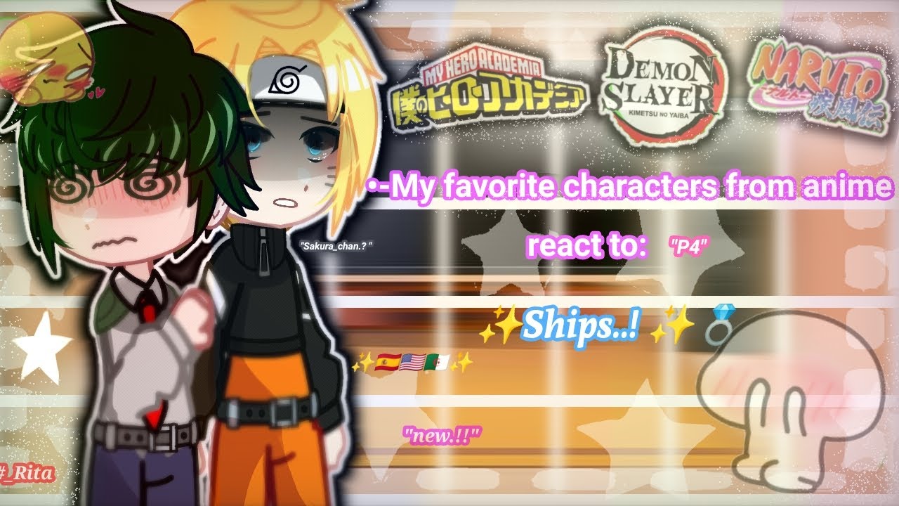 •-My fav characters ♡ react to: ✨Ships.! ✨💍• || P4||•Bnha•Naruto•Kny| new.‼️|| #_Rita 🌹|| Gacha nox💟