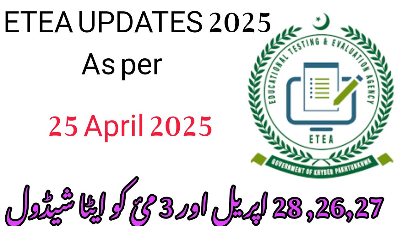ETEA Latest Updates | 25 April 2025 | Test Dates, Roll No Slips, and Important Announcements