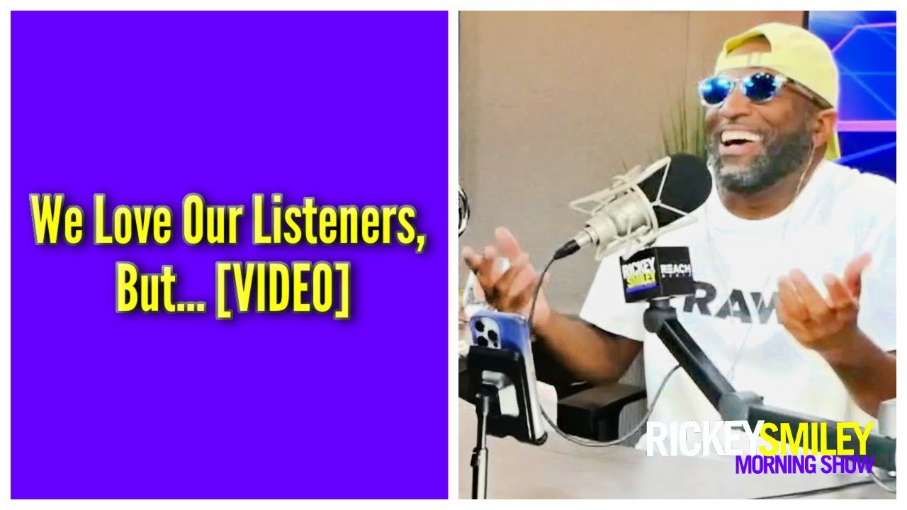 We Love Our Listeners, But...