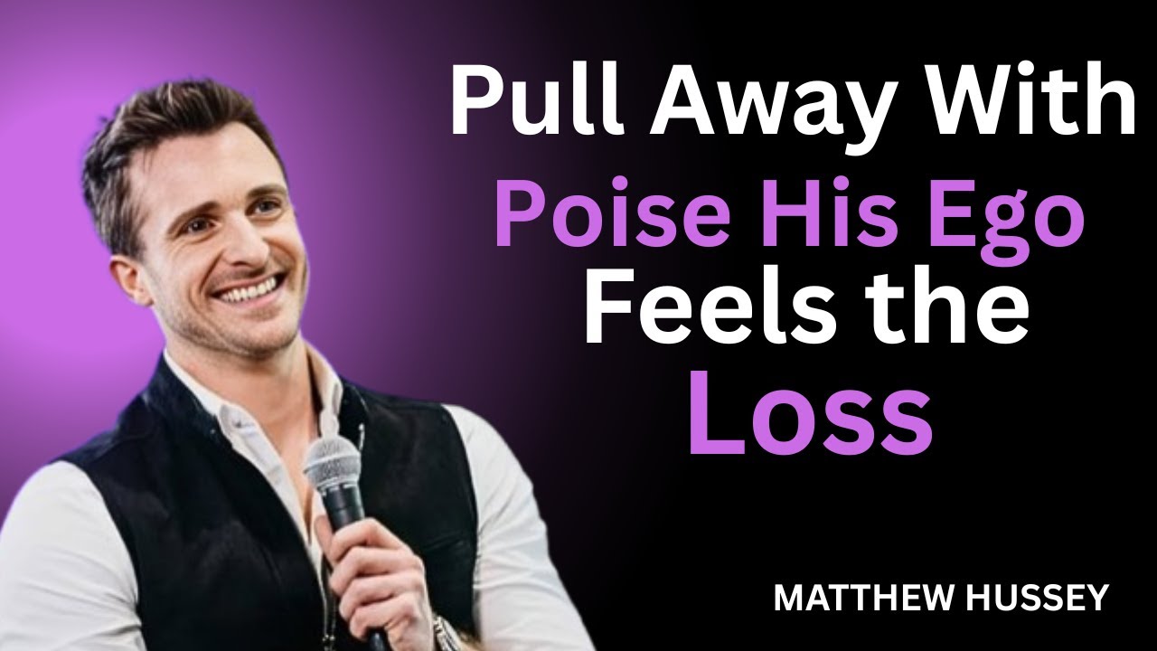 Pull Away With Poise — His Ego Feels the Loss | Matthew Hussey
