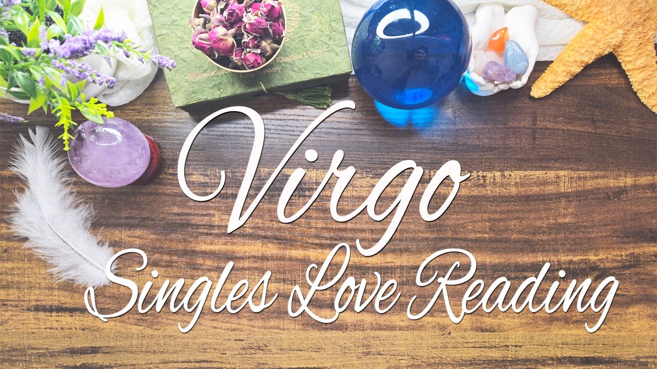 VIRGO SINGLES This will come out of the blue but you feel its meant to be! 💕🎇