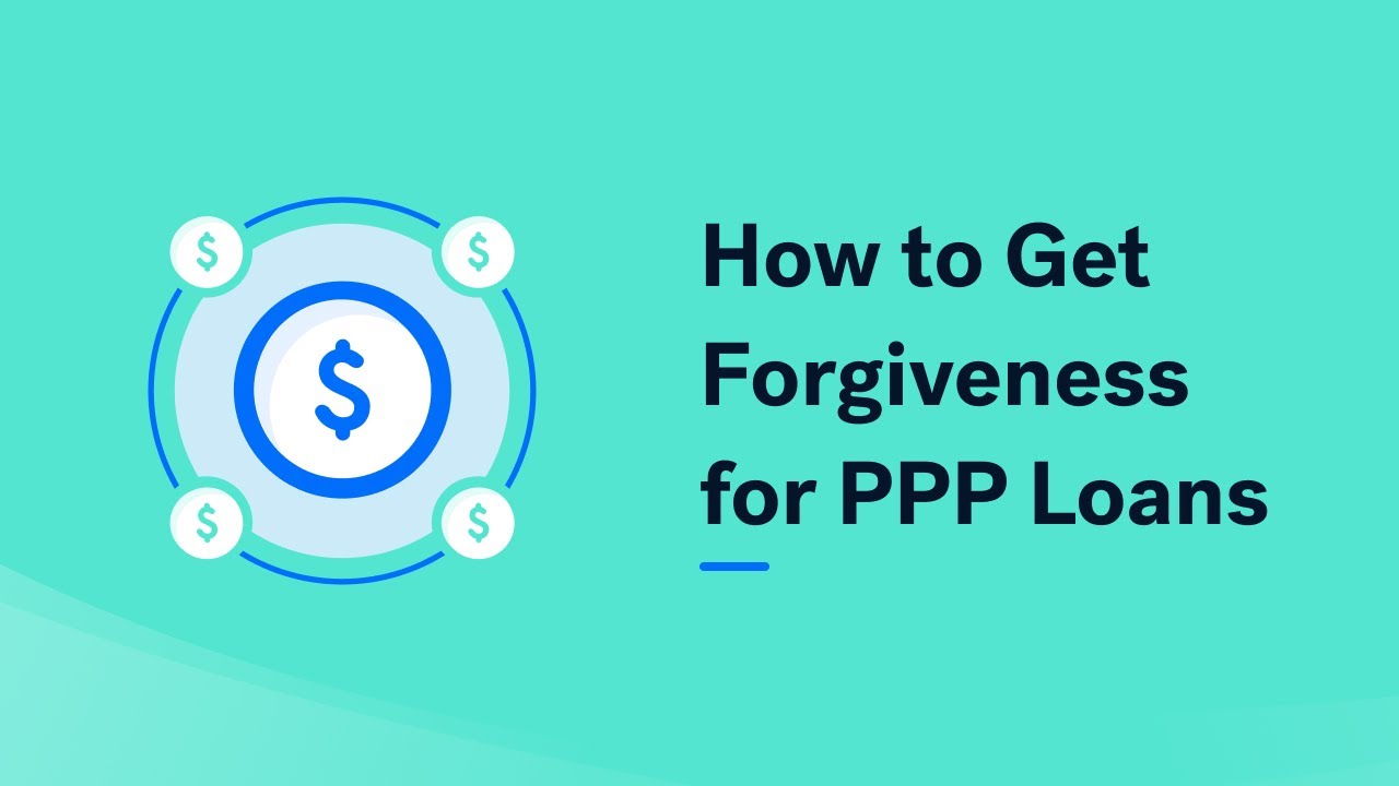 How to Apply for PPP Forgiveness | How to Get Forgiveness for a PPP Loan