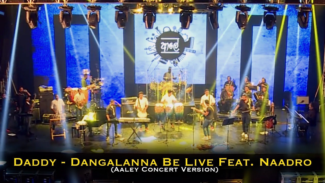Daddy - Dangalanna Be Live දඟලන්න බෑ Feat.  Naadro ( Aaley ආලේ Concert Version)