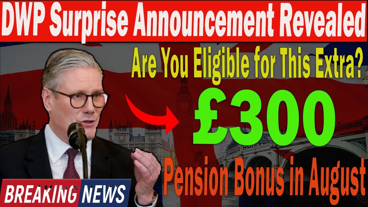 DWP&rsquo;s &pound;300 August Boost for Pensioners &ndash; What You Need to Know Now