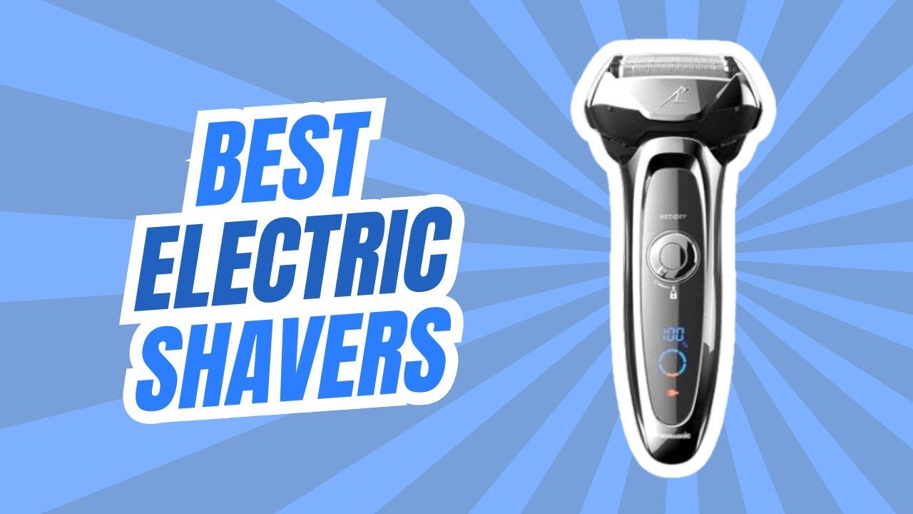 Best Electric Shavers Review and Buiying Guide 2025
