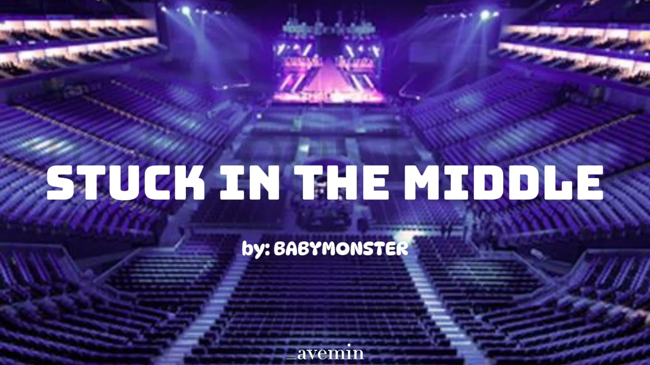 Stuck In The Middle - BABYMONSTER | but you're in an empty arena