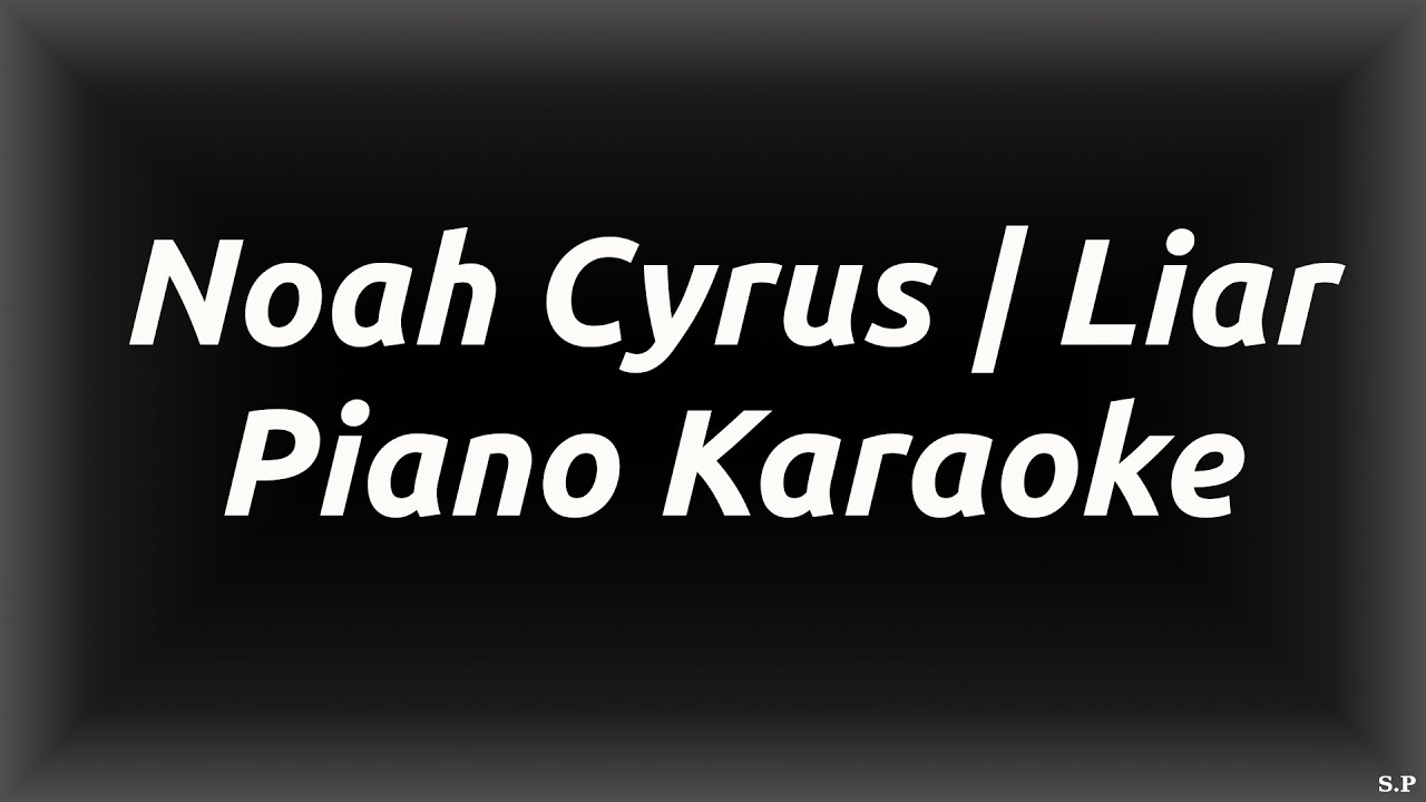 Noah Cyrus | Liar - Piano Karaoke