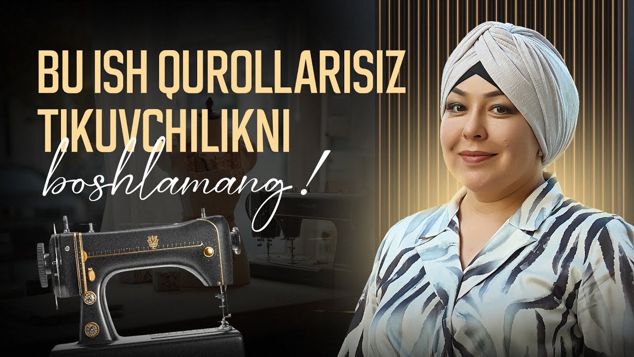 Tikuvchilikni boshlaganda eng kerakli ish qurollar!