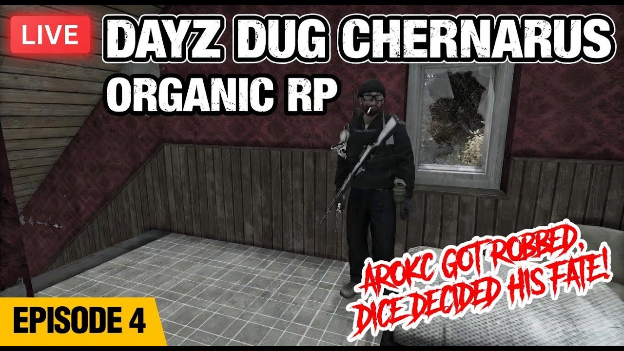 LIVE DayZ Dug Chernarus Organic RP | Episode 4 - Arokc Got Robbed, Dice Decided His Fate!