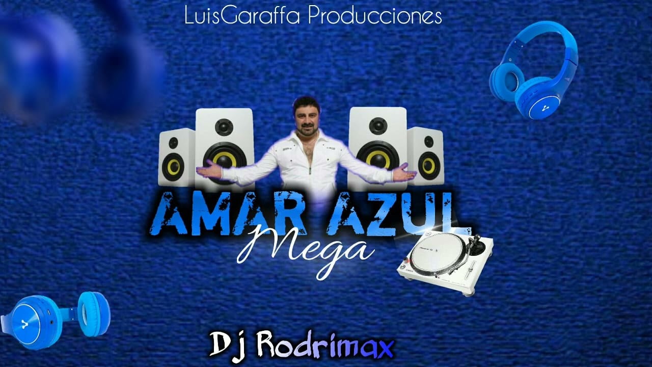 MEGA AMAR AZUL - ( #Exitos ) - Dj Rodrimax - LuisGaraffa Producciones
