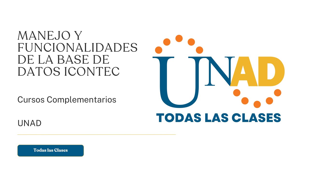 CAPACITACIÓN: MANEJO Y FUNCIONALIDADES DE LA BASE DE DATOS ICONTEC | UNAD