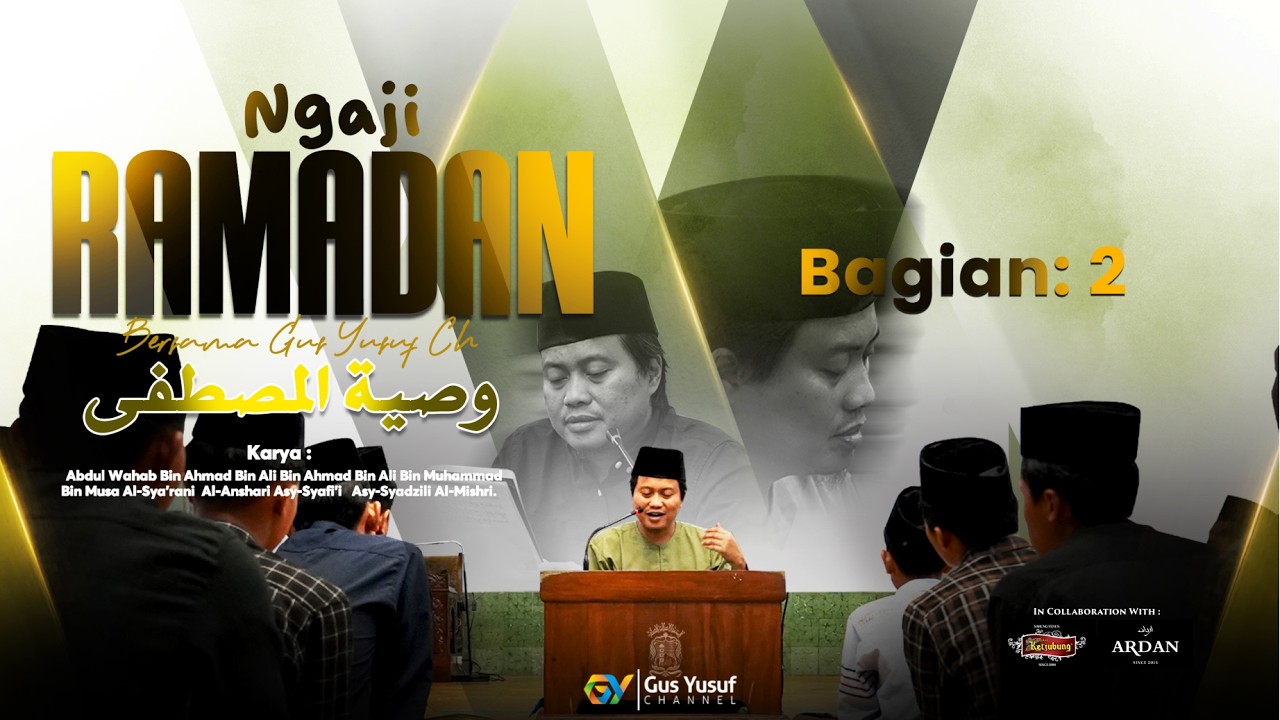 Episode 02 || Ngaji Ramadan Kitab Washiyatul Musthofa - Gus Yusuf Chudlori -